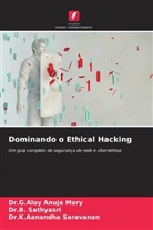 Dr.G.Aloy Anuja Mary, G. Aloy Anuja Mary, Dr.K.Aanandha Saravanan, K. Aanandha Saravanan, B. Sathyasri, Dr.B. Sathyasri - Dominando o Ethical Hacking