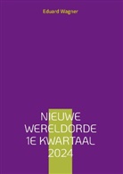 Eduard Wagner - Nieuwe Wereldorde 1e kwartaal 2024
