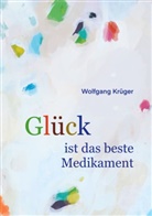 Wolfgang Krüger - Glück ist das beste Medikament