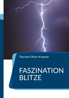 Thorsten Oliver Kraemer - Faszination Blitze