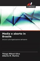 Alberto M. Martins, Thiago Mikael-Silva - Media e aborto in Brasile