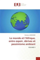 Oumarou LANKOANDE - Le monde et l'Afrique, entre espoir, dérives et pessimisme ambiant