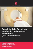 Gihan El-Hennawy, Esraa El-kholy, Hosna Moustafa - Papel do Fdg Pet-ct na avaliação de tumores estromais gastrointestinais