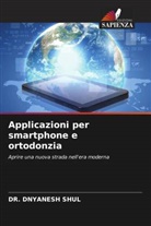 Dnyanesh Shul, DR. DNYANESH SHUL - Applicazioni per smartphone e ortodonzia