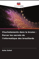 Asha Sohal - Chuchotements dans la brume : Percer les secrets de l'informatique des brouillards