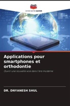 Dnyanesh Shul, DR. DNYANESH SHUL - Applications pour smartphones et orthodontie