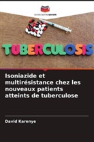 David Karenye - Isoniazide et multirésistance chez les nouveaux patients atteints de tuberculose