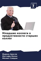 Furkan Arasli, Mustafa Ilkan, Mehmet Sajdam - Mladshie kollegi o produktiwnosti starshih kolleg