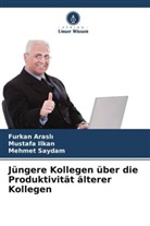 Furkan Arasl¿, Furkan Arasli, Mustafa Ilkan, Mehmet Saydam - Jüngere Kollegen über die Produktivität älterer Kollegen