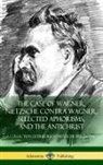 Anthony Ludovici, H. L. Mencken, Friedrich Nietzsche - The Case of Wagner, Nietzsche Contra Wagner, Selected Aphorisms, and The Antichrist
