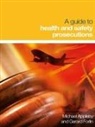 Michael Appleby, Gerard Forlin, Fisher Scoggins - A Guide to Health and Safety Prosecutions