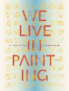 Diana Magaloni, Diana De Carteret Magaloni, Alyce de Carteret, Davide Domenici,  Domenici Davide, Diana Magaloni... - We Live in Painting: The Nature of Color in Mesoamerican Art