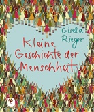 Gisela Rieger - Kleine Geschichte der Menschheit