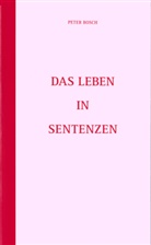 Peter Bosch - Leben in Sentenzen