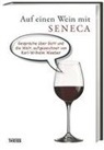 Karl Wilhelm Weeber - Auf einen Wein mit Seneca
