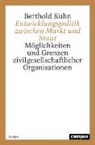 Berthold Kuhn - Entwicklungspolitik zwischen Markt und Staat