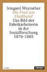 Irmgard Weyrather - Die Frau am Fließband