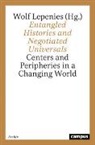 Wolf Lepenies - Entangled Histories and Negotiated Universals