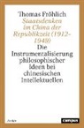 Thomas Fröhlich - Staatsdenken im China der Republikzeit (1912–1949)