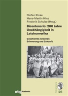 Stefan Rinke - Bicentenario: 200 Jahre Unabhängigkeit in Lateinamerika