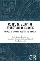 Magdalena Gostkowska-Drzewicka, Magdalena Gostkowska-zewicka, Julia Koralun-Bereznicka, Julia Koralun-Bereźnicka, Ewa Majerowska - Corporate Capital Structure in Europe