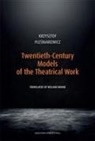 Krzysztof Pleśniarowicz - Twentieth-Century Models of the Theatrical Work