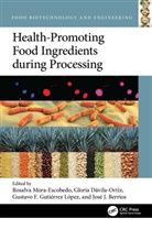 Rosalva Davila-Ortiz Mora-Escobedo, Jose De J. Berrios, José J. Berrios, José de Jesús Berríos, Gloria Davila-Ortiz, Gloria Dávila-Ortiz... - Health-Promoting Food Ingredients During Processing