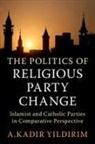 A. Kadir Yildirim, Yildirim A. Kadir - The Politics of Religious Party Change