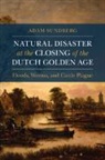 Adam Sundberg - Natural Disaster at the Closing of the Dutch Golden Age