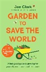 Joe Clark - Garden To Save The World