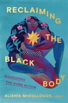 Alishia McCullough - Reclaiming the Black Body