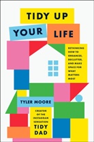 Tyler Moore - Tidy Up Your Life