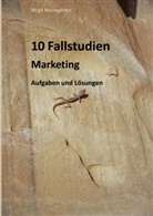 Birgit Baumgarten - 10 Fallstudien Marketing