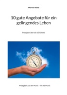 Werner Röhle - 10 gute Angebote für ein gelingendes Leben