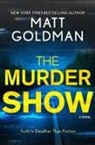 Matt Goldman - The Murder Show