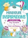 Maddie Morales, Ida Noe - Miniature Inspirations Coloring Book: Tiny Triumphs to Color and Display