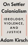 Adam Kirsch, Kirsch Adam - On Settler Colonialism