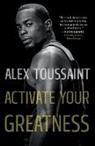 Alex Toussaint - Activate Your Greatness