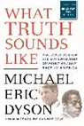 Michael Eric Dyson, Dyson Michael Eric - What Truth Sounds Like