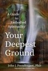 John Prendergast, John J Prendergast, John J. Prendergast - Your Deepest Ground