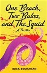 Buck Buchanan, Buchanan Buck - A Beach, Two Babes, and the Squid