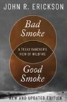 John R Erickson, John R. Erickson - Bad Smoke, Good Smoke