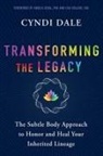 Cyndi Dale - Transforming the Legacy