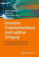 Stefan Kaierle, Roland Lachmayer, Marcus Oel - Innovative Produktentwicklung durch additive Fertigung