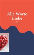 Frank Kralemann - Alle Worte Liebe
