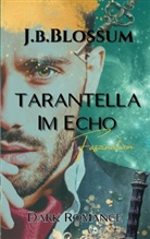 J B Blossum, J. B. Blossum, j.b. blossum - Tarantella im Echo