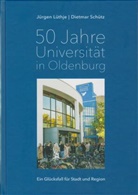 Jürgen Lüthje, Dietmar Schütz - 50 Jahre Universität in Oldenburg