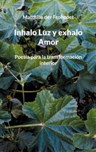 Matthias Der Frohpoet - Inhalo Luz y exhalo Amor