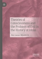 Ben Lazare Mijuskovic - Theories of Consciousness and the Problem of Evil in the History of Ideas