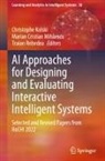Marian Cristian Mihaescu, Christophe Kolski, Marian Cristian Mih¿escu, Marian Cristian Mihaescu, Traian Rebedea - AI Approaches for Designing and Evaluating Interactive Intelligent Systems